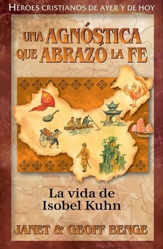 Isobel Kuhn - Una agnóstica que abrazó la fe: HC