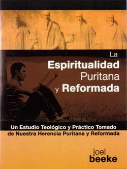 La Espiritualidad Puritana y Reformada
