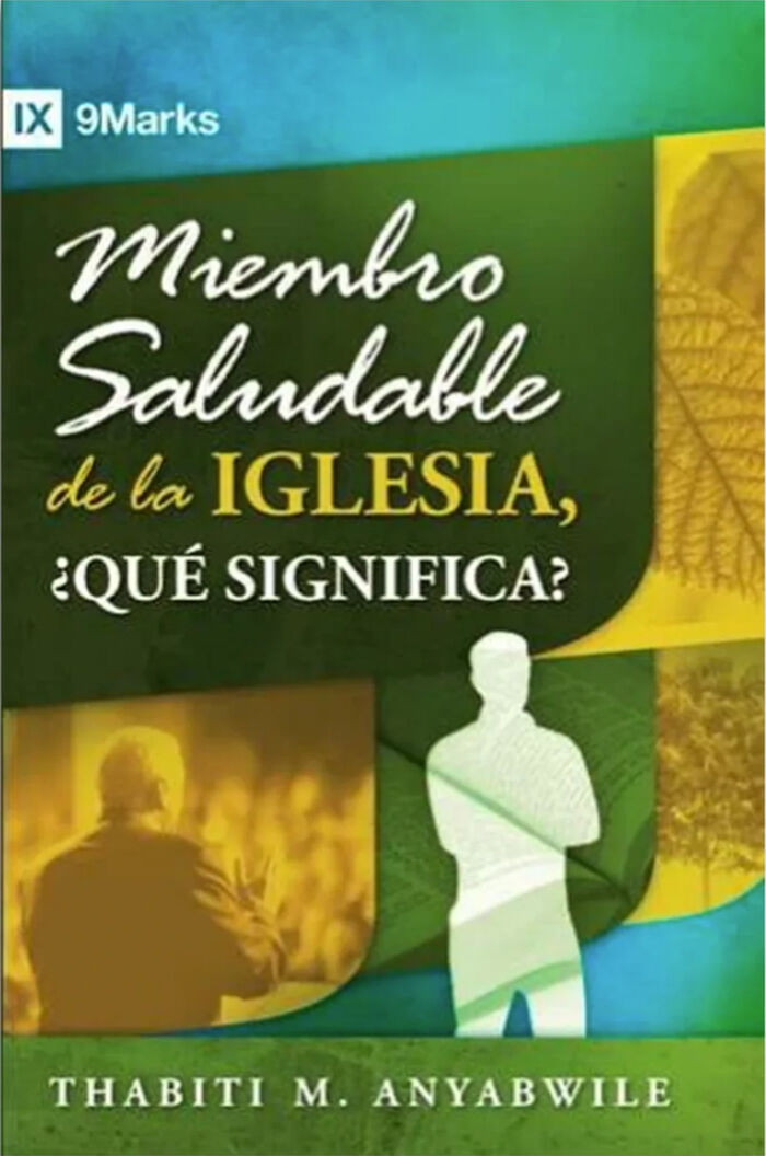 MIEMBRO SALUDABLE DE LA IGLESIA, ¿QUÉ SIGNIFICA? - Serie 9Marks