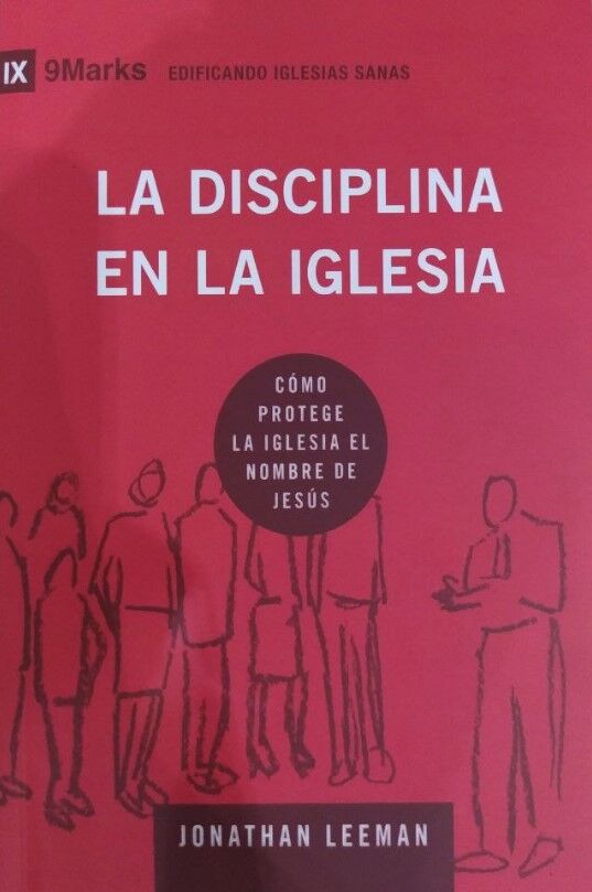 La disciplina en la iglesia (9Marks)