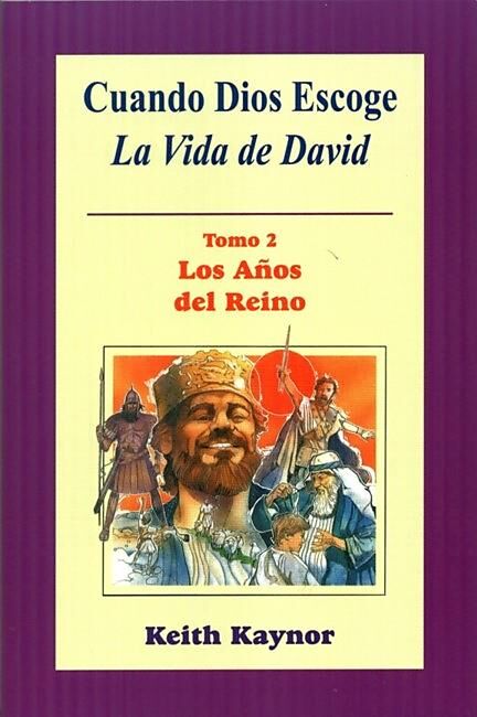 Cuando Dios escoge, tomo 2. La vida de David. Los años del Reino