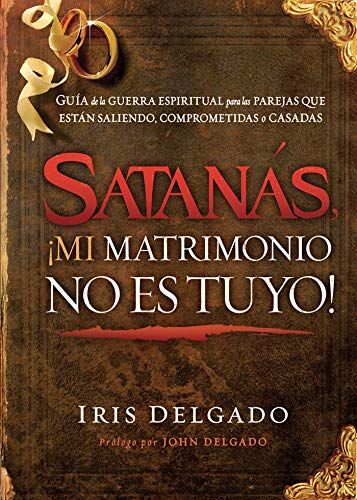 Satanás, ¡mi matrimonio no es tuyo!