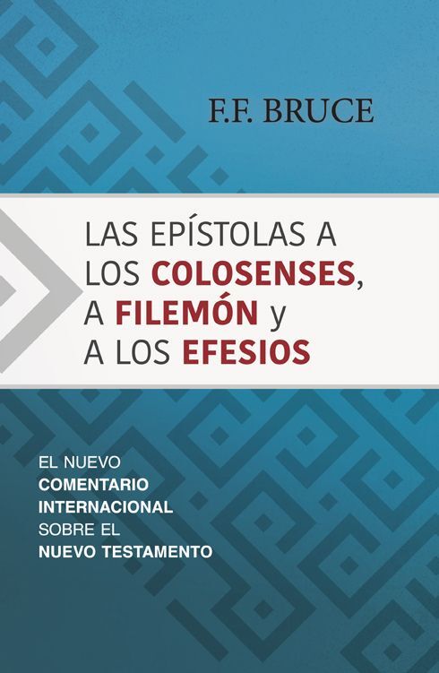 Comentario a los Colosenses, a Filemón, y a los Efesios. Nuevo Comentario Internacional