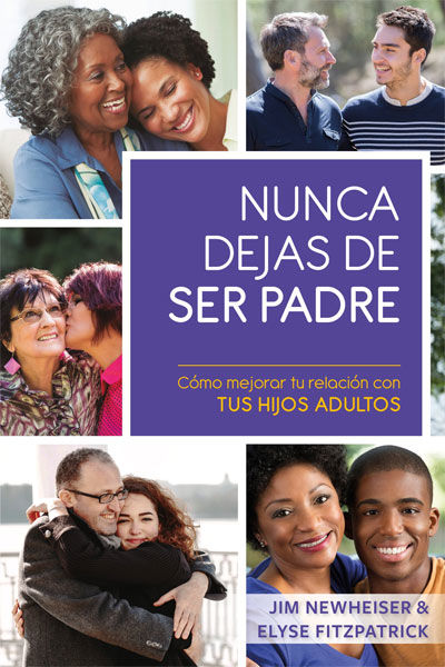 Nunca dejas de ser padre: Como mejorar tus relaciones con tus hijos adultos