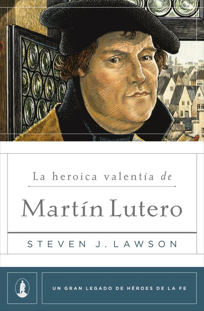 La heroica valentía de Martín Lutero