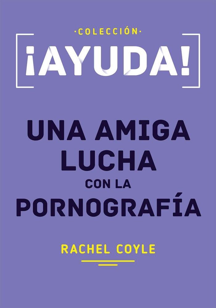 ¡Ayuda! Una amiga lucha con la pornografía (bolsillo)