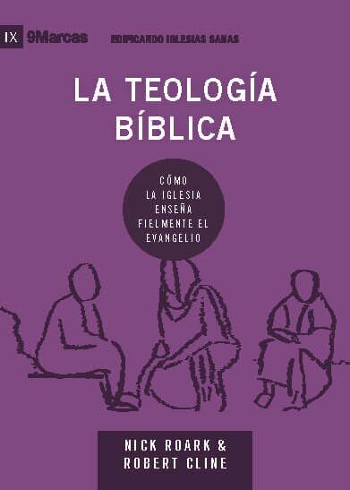 La teología bíblica. (9Marks)