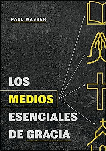 Los medios esenciales de gracia (bolsillo)