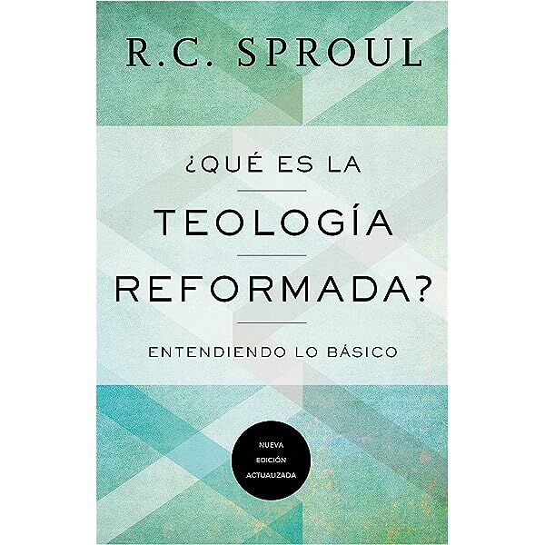 ¿Qué Es la Teología Reformada?