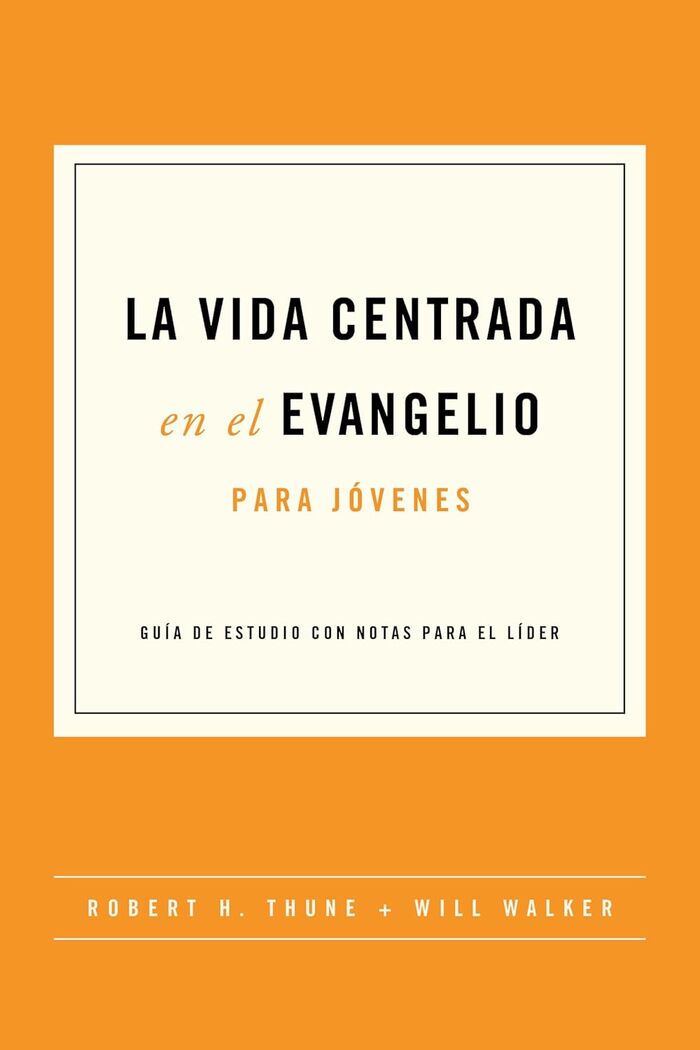 La vida centrada en el evangelio para jóvenes La vida centrada en el evangelio para jóvenes