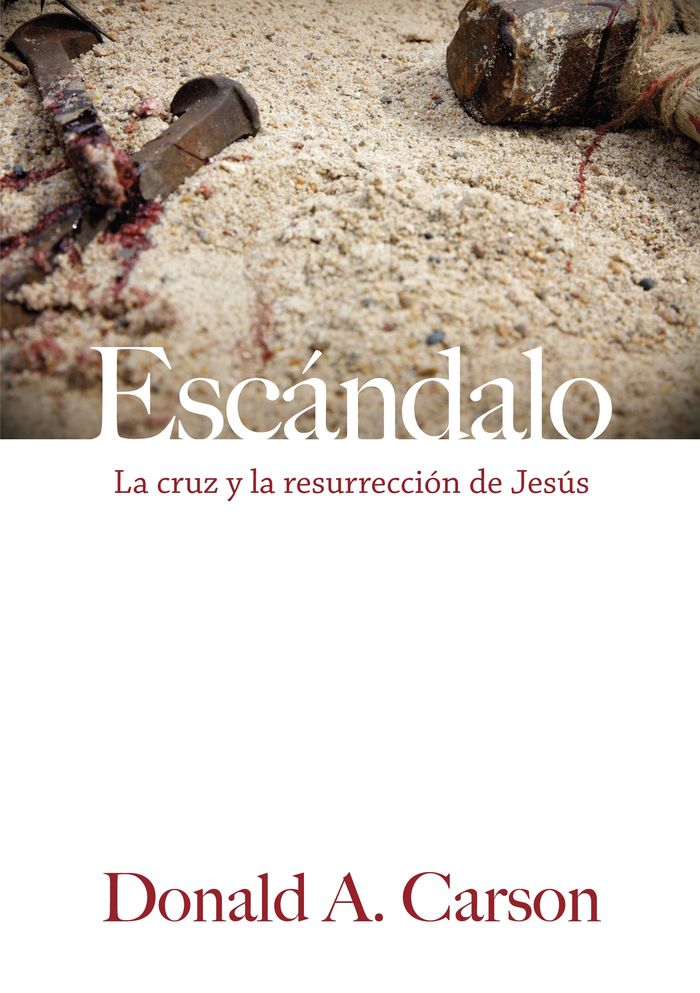 ESCÁNDALO: LA CRUZ Y LA RESURRECCIÓN DE JESÚS