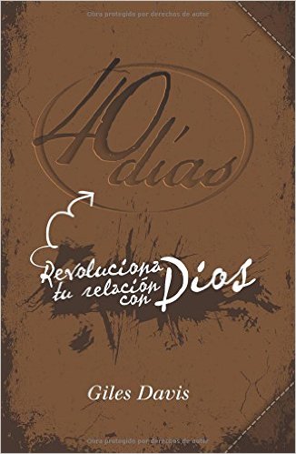 40 DÍAS. REVOLUCIONA TU RELACIÓN CON DIOS