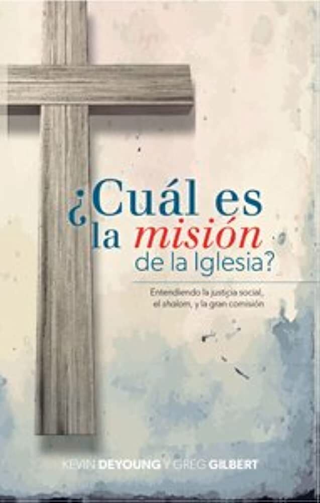 ¿Cuál es la misión de la iglesia? Entender la justicia social, el shalom y la gran comisión.