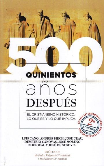 Quinientos años después. El cristianismo histórico: lo que es y lo que implica.