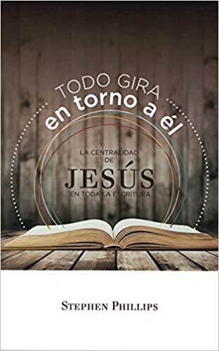 Todo gira en torno a Él. La centralidad de Jesús en toda la escritura.