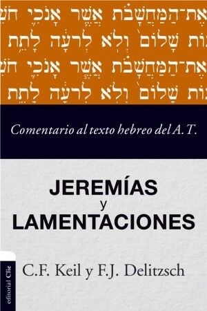 Jeremías y Lamentaciones. Comentario al texto hebreo del A.T.