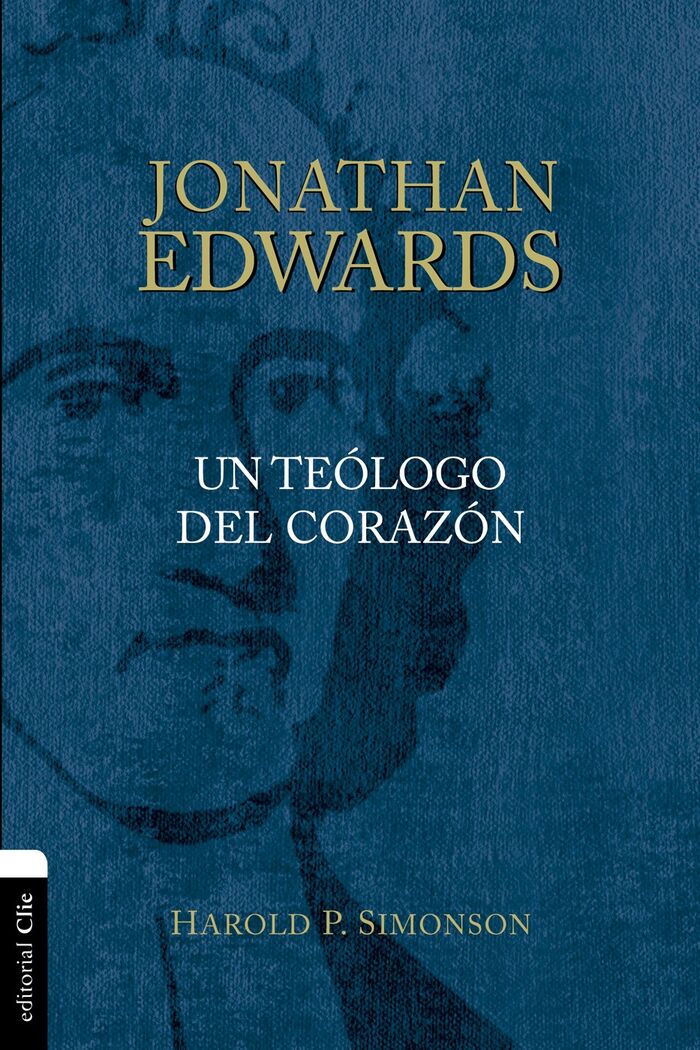 Jonathan Edwards. Un teólogo del corazón