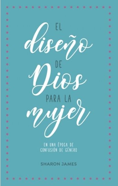 El diseño de Dios para la mujer