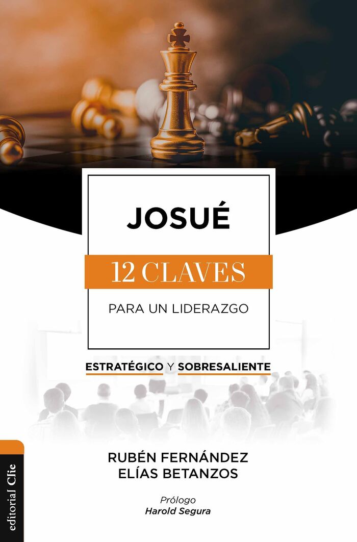 Josué. 12 claves para un liderazgo estratégico y sobresaliente