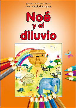 Noé y el diluvio. Pequeñas historias con actividades