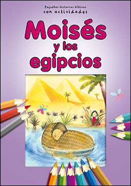 Moisés y los egipcios. Pequeñas historias con actividades