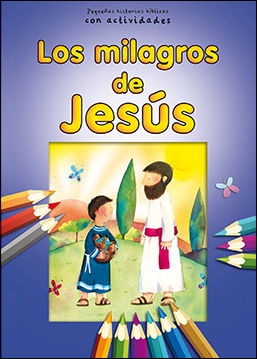 Los milagros de Jesús. Pequeñas historias con actividades