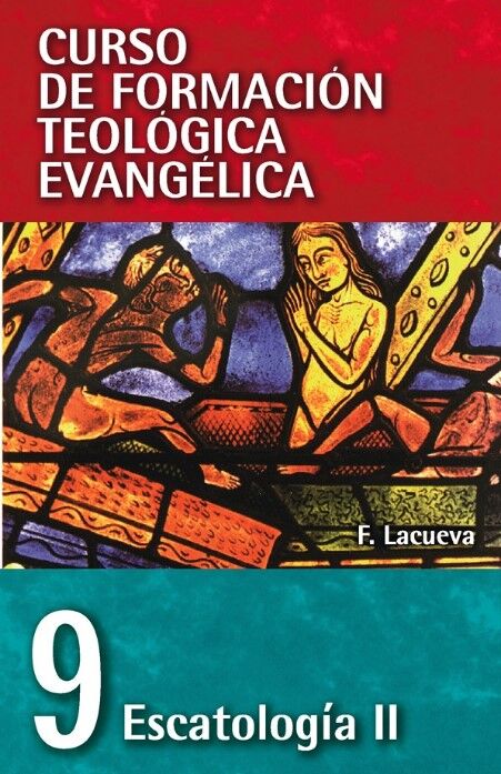 CFTE. 9 Escatología II (Curso de Formación Teológica Evangélica)