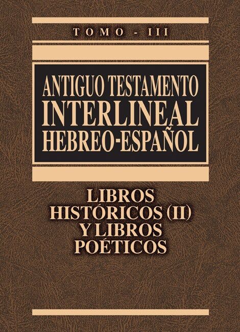 Antiguo Testamento Interlineal Hebreo-Español III - Libros Históricos II