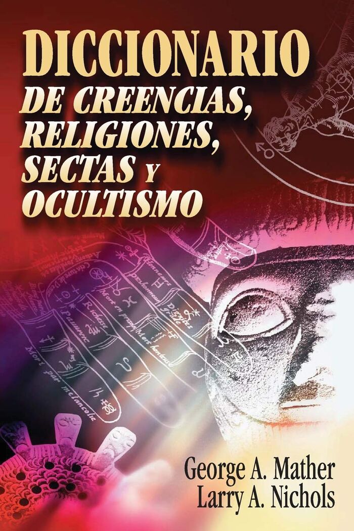 Diccionario de creencias, religiones, sectas y ocultismo