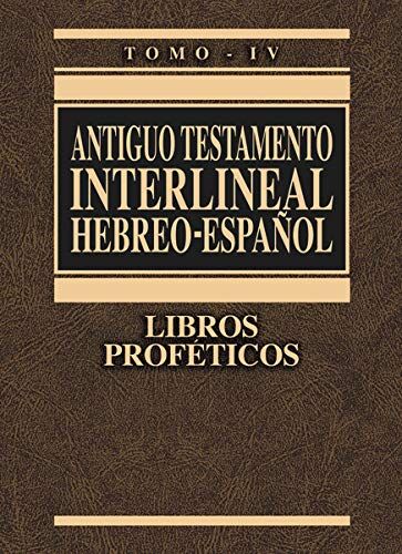 Antiguo Testamento Interlineal Hebreo-Español IV- Libros Proféticos