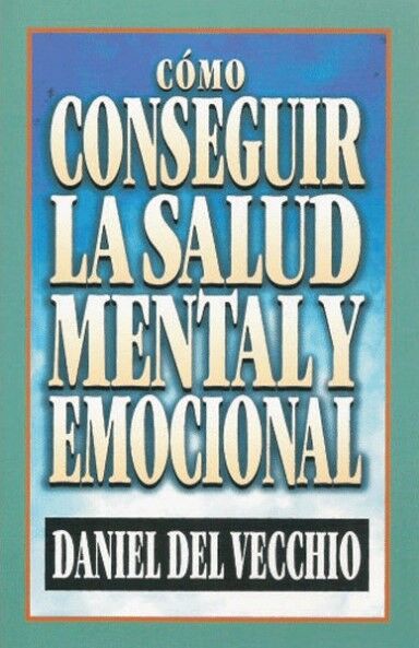 COMO CONSEGUIR LA SALUD MENTAL Y EMOCIONAL