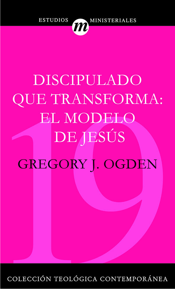 19. DISCIPULADO QUE TRANSFORMA (Colección Teología Contemporánea Clie)