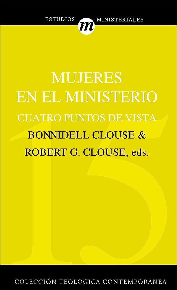 15. MUJERES EN EL MINISTERIO (Colección Teología Contemporánea Clie)