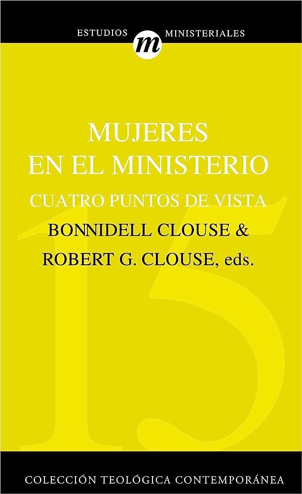 15. MUJERES EN EL MINISTERIO (Colección Teología Contemporánea Clie)