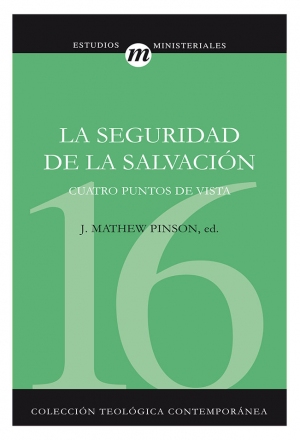 16. SEGURIDAD DE LA SALVACION (Colección Teología Contemporánea Clie)