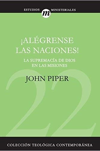 22. ¡Alégrense las naciones! (Colección Teología Contemporánea Clie)