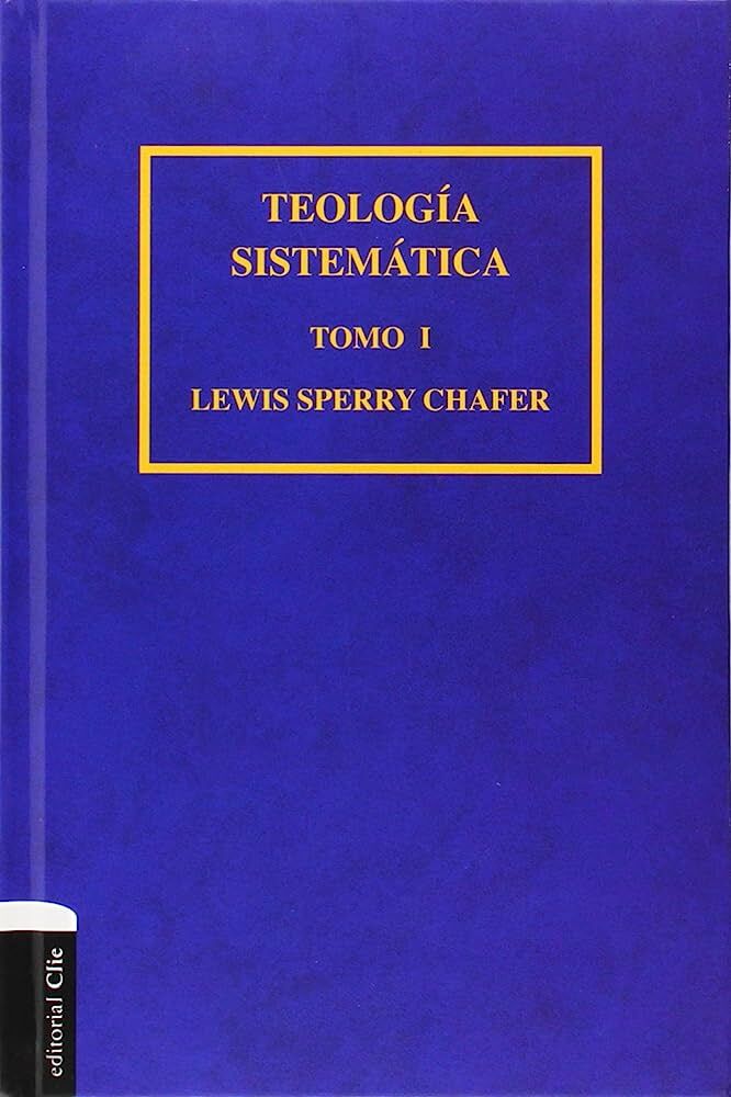 Teología Sistemática de Chafer TOMO 1