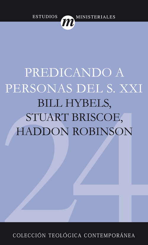 24. Predicando a personas del S. XXI (Colección Teología Contemporánea Clie)
