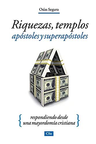 Riquezas, Templos, Apóstoles y Superapóstoles - Respondiendo desde una Mayordomía Cristiana