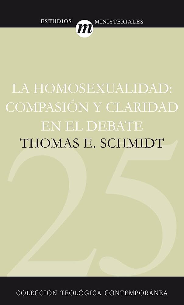 25. La Homosexualidad:Compasión y claridad en el debate (Colección Teología Contemporánea Clie)

