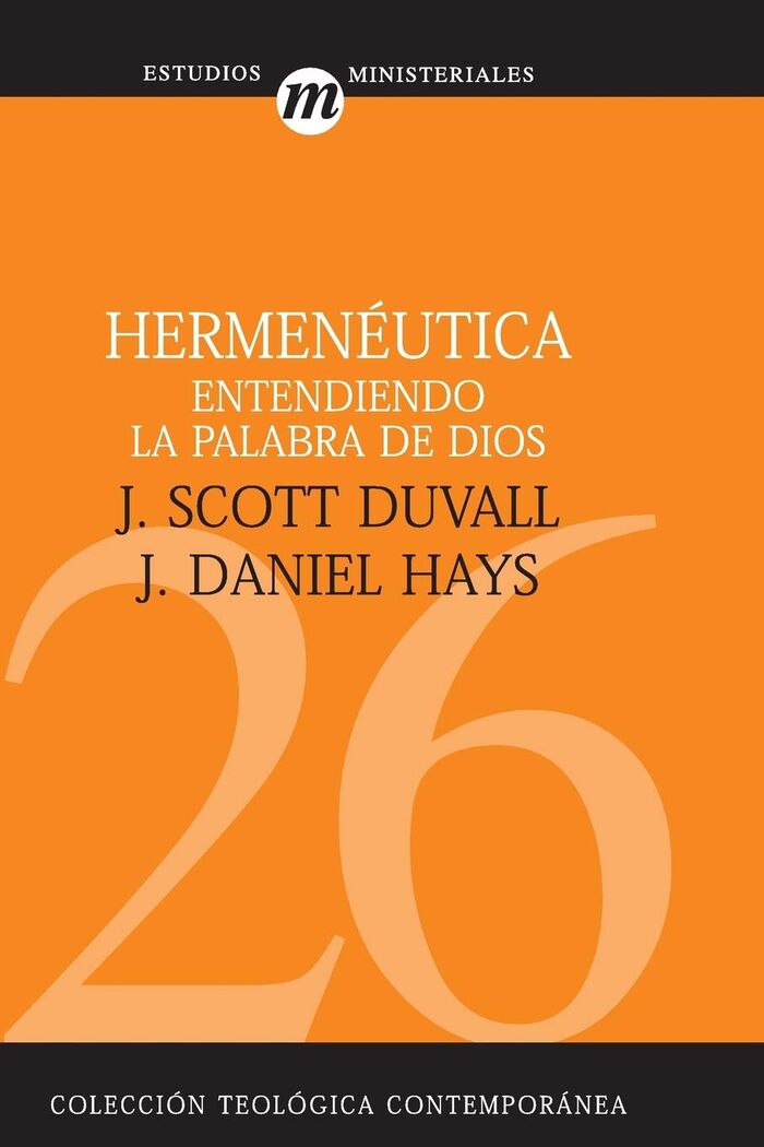 26. Hermenéutica, Entendiendo la Palabra de Dios (Colección Teología Contemporánea Clie)