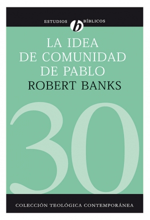 30. La idea de comunidad de Pablo (Colección Teología Contemporánea Clie)
