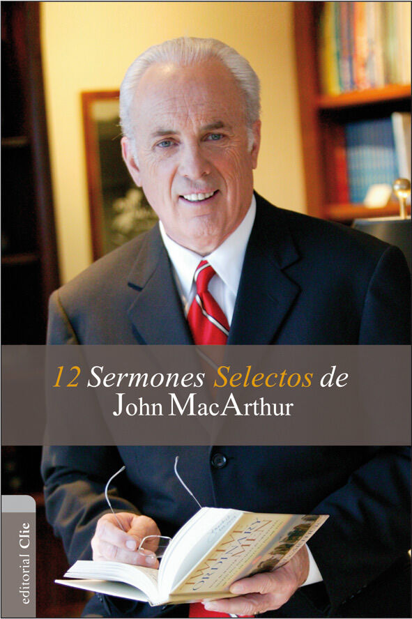 12 sermones selectos de John Macarthur