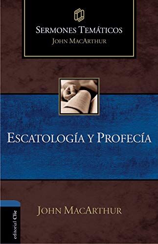 Escatología y Profecía. Sermones temáticos