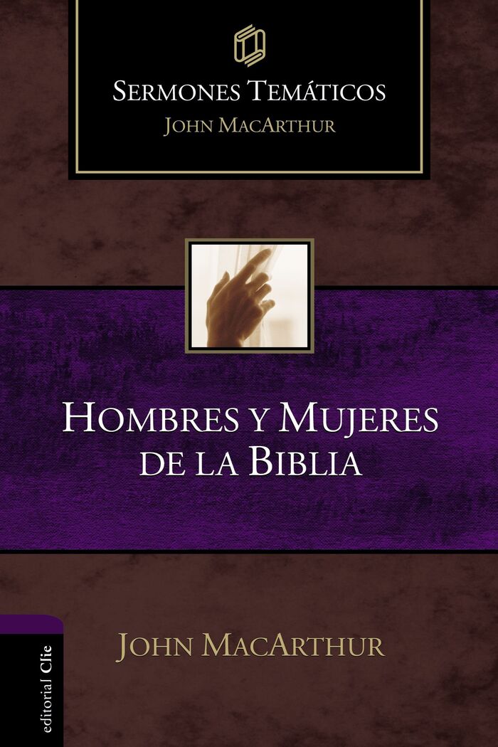 Hombres y mujeres de la Biblia. Sermones temáticos