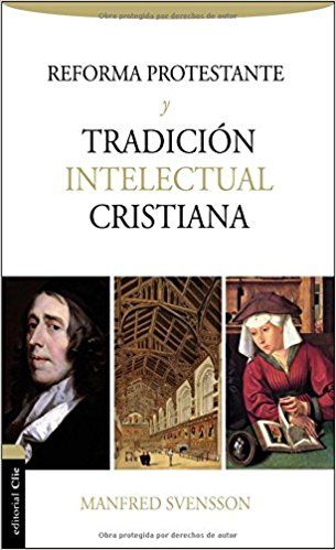 La Reforma Protestante Y La Tradición Intelectual Cristiana