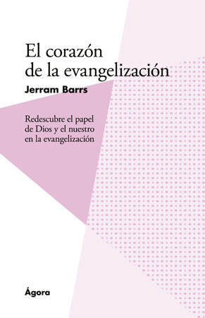 El corazón de la evangelización. Colección Ágora