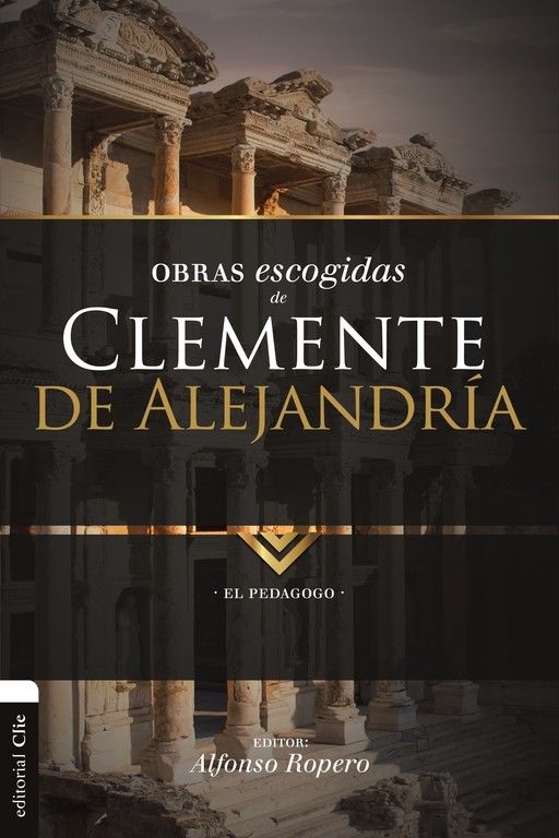 Obras escogidas de Clemente de Alejandría. El pedagogo