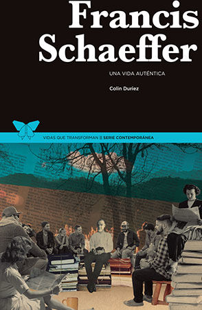 Francis Schaeffer. Una vida auténtica.