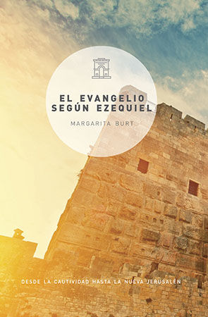 El evangelio según Ezequiel. Desde la cautividad hasta la Nueva Jeruslén.